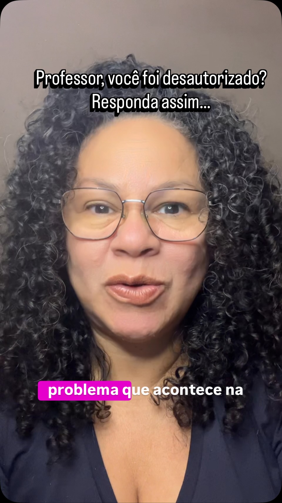 Professor, você foi desautorizado?