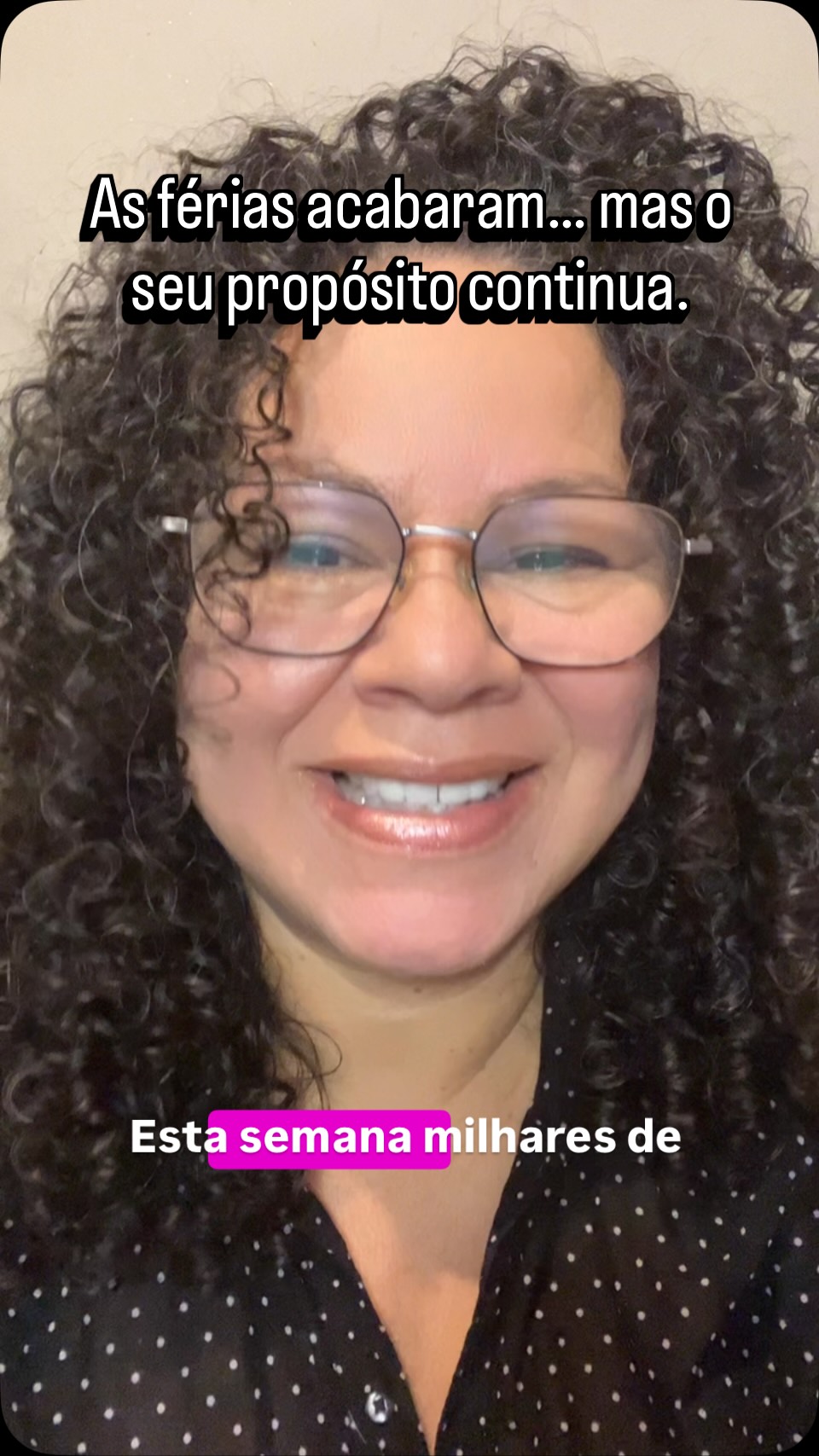 As férias acabaram, mas o propósito continua.